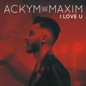I Love U (feat. Maxim)