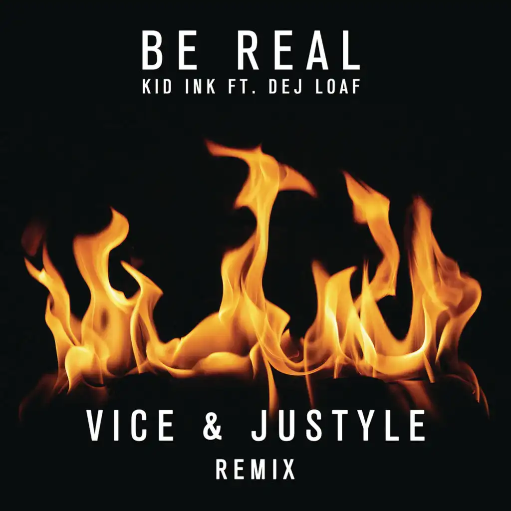 Be Real (Vice & Justyle Remix) [feat. DeJ Loaf]