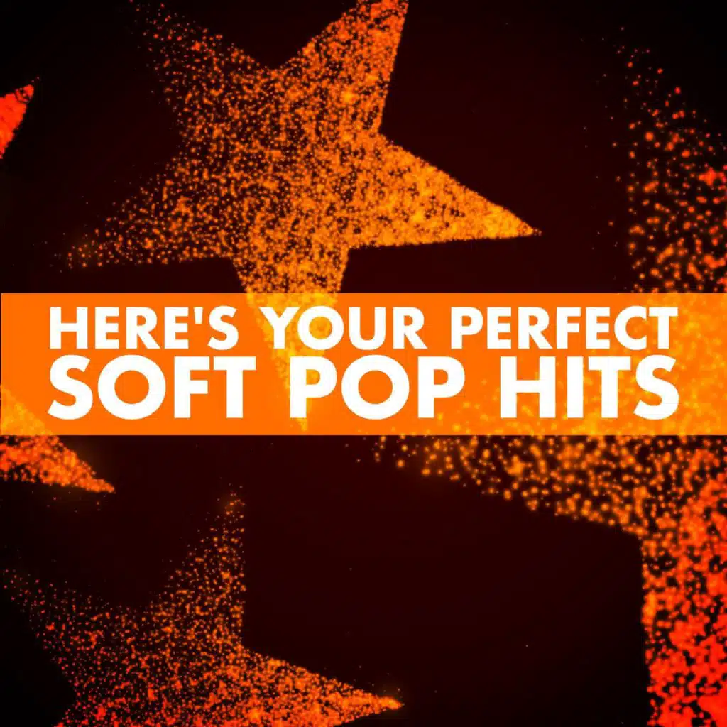 Here's Your Perfect - Soft Pop Hits