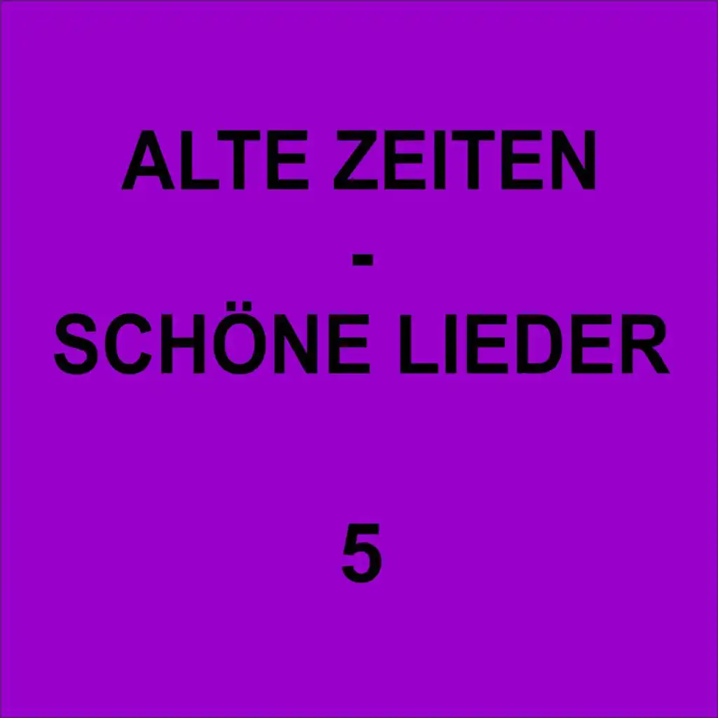 Alte Zeiten - Schöne Lieder 5