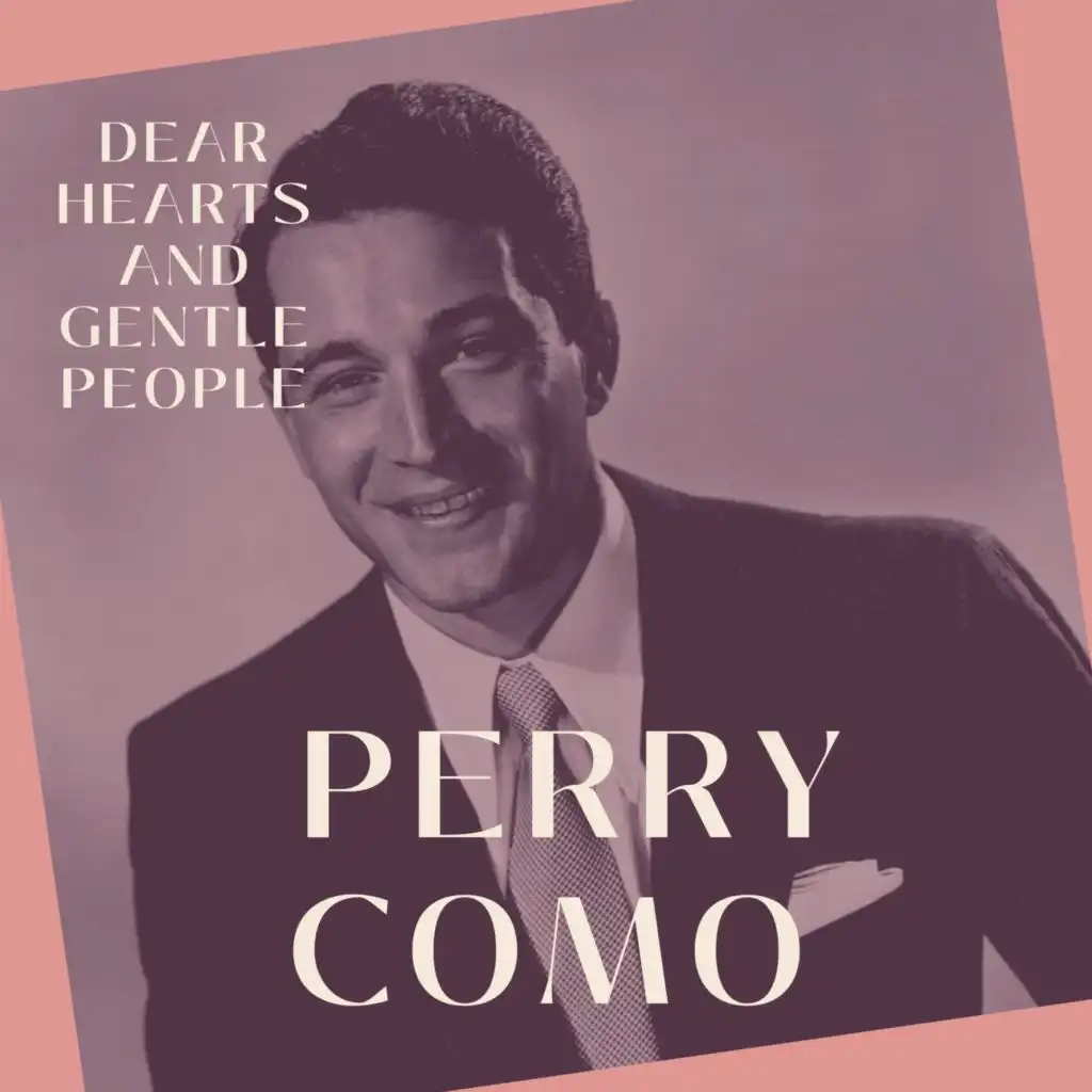 Dear Hearts and Gentle People - Perry Como