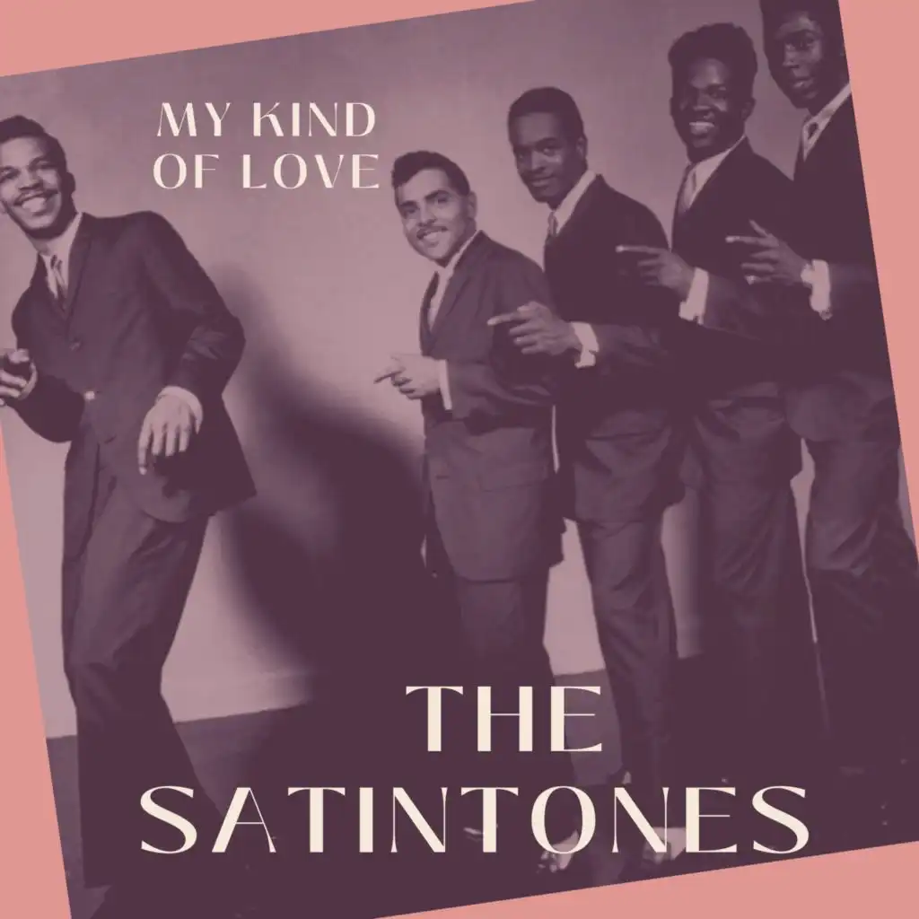 My Kind of Love - The Satintones