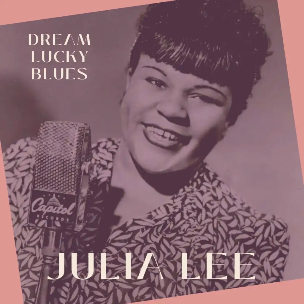 Dream Lucky Blues - Julia Lee