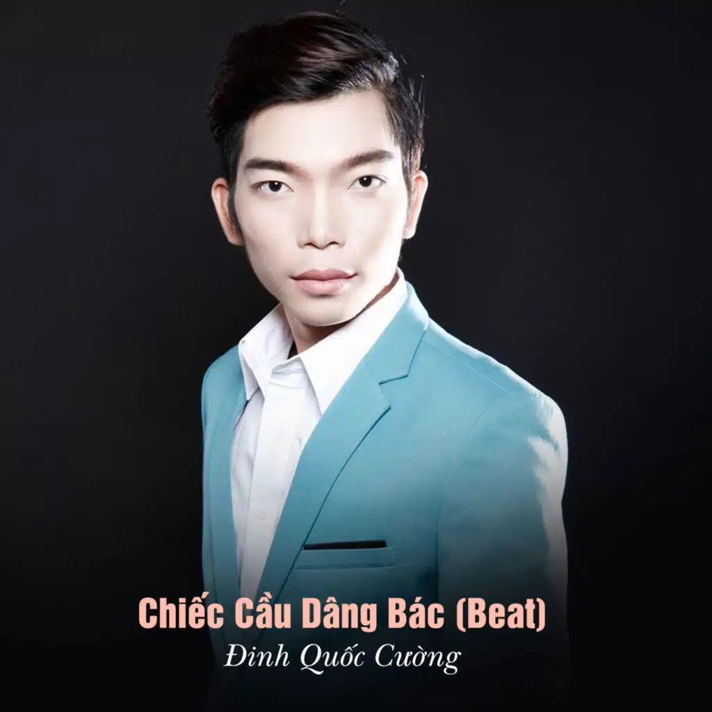 Chiếc Cầu Dâng Bác (Beat)
