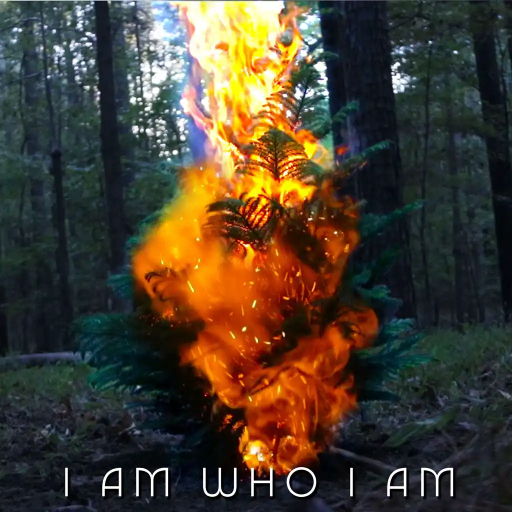 I AM WHO I AM