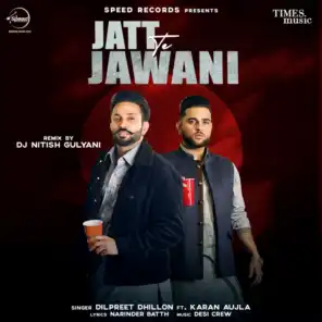 Jatt Te Jawani (DJ Nitish Gulyani Remix) [feat. Karan Aujla]