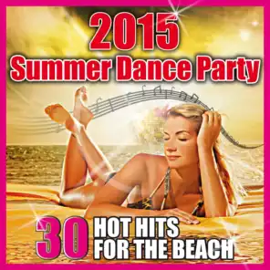 2015 Summer Dance Party (30 Hot Hits for the Beach)