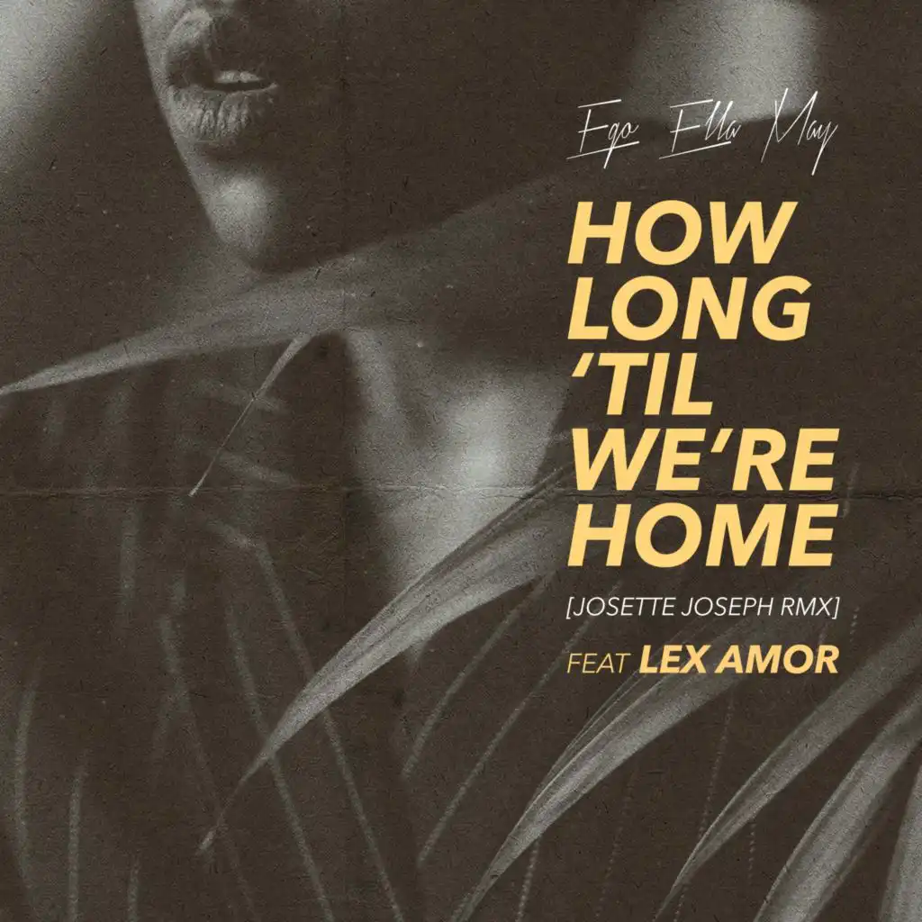 How Long 'Til We're Home (Josette Joseph Remix) [feat. Lex Amor]