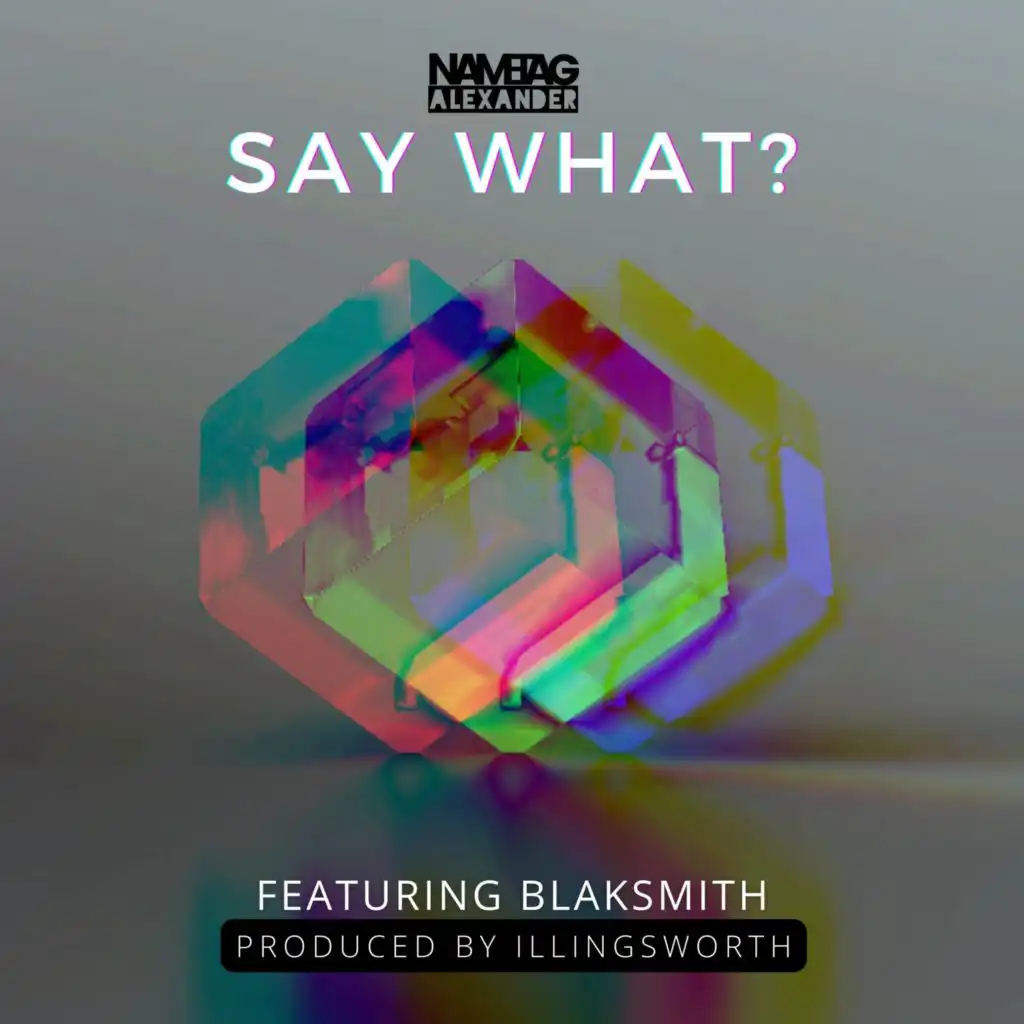 Say What? (feat. Blaksmith)