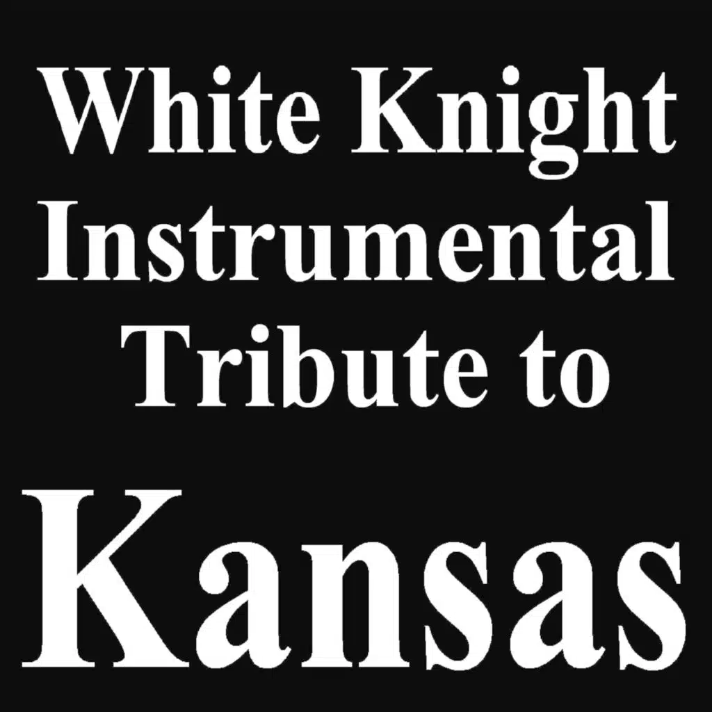 White Knight Instrumental Tribute to Kansas