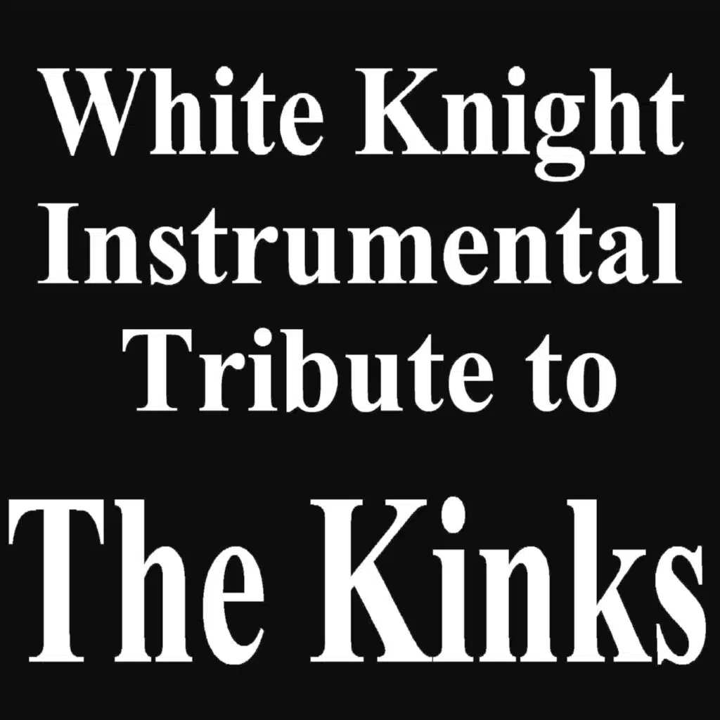 White Knight Instrumental Tribute to The Kinks