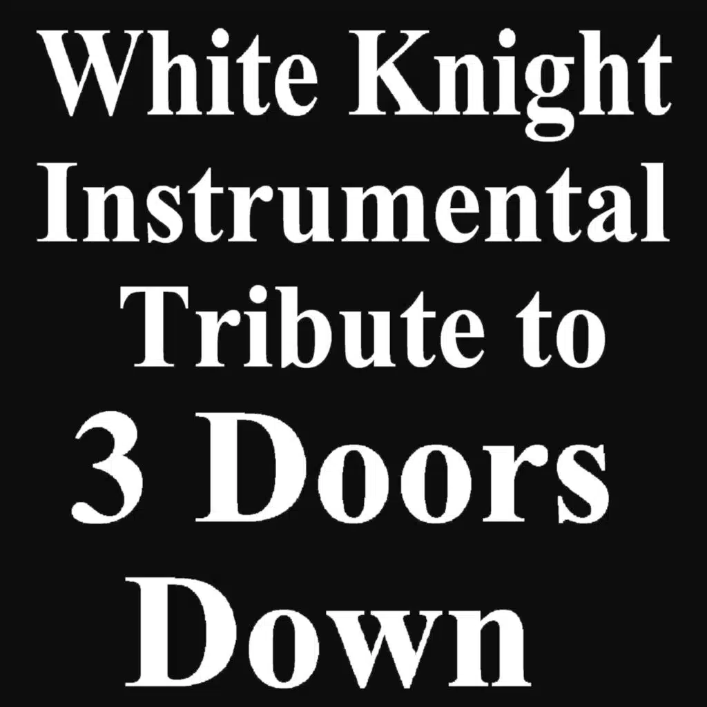 White Knight Instrumental Tribute to 3 Doors Down