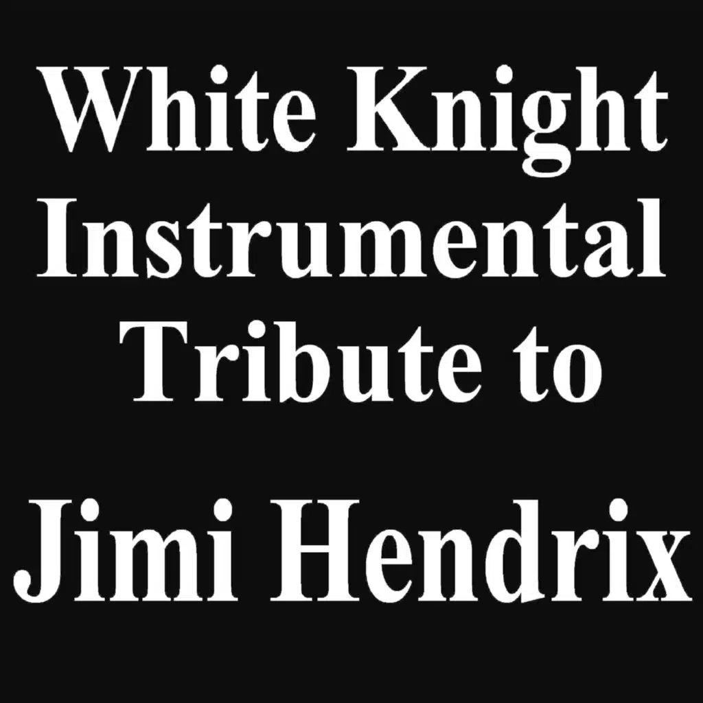 White Knight Instrumental Tribute to Jimi Hendrix