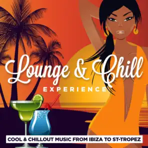 Lounge & Chill Experience (Cool and Chillout Music from Ibiza to Saint-Tropez)