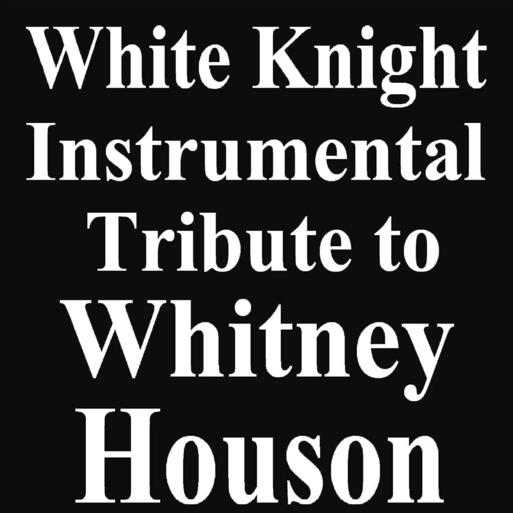 White Knight Instrumental Tribute to Whitney Houston