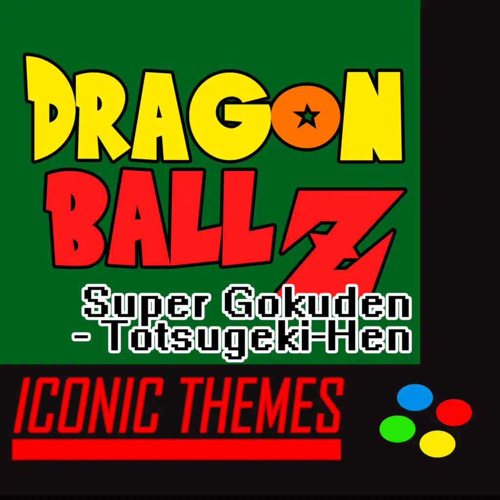Dragon Ball Z, Super Gokuden - Totsugeki-Hen (Iconic Themes)