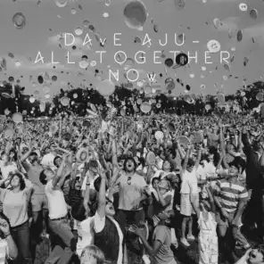 All Together Now (Dave Aju 'Back and Forth Mix) (San Proper 'Bye Yoself' Remix)