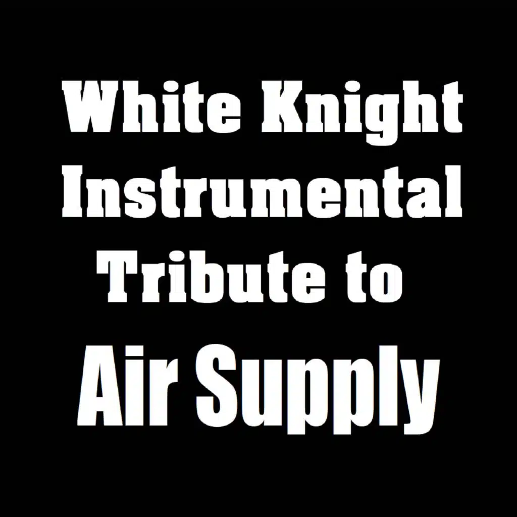 White Knight Instrumental Tribute to Air Supply