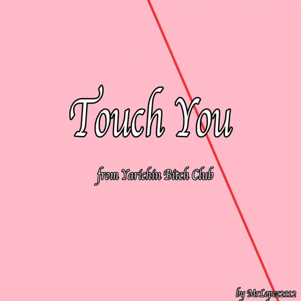 Touch You (From "Yarichin Bitch Club")