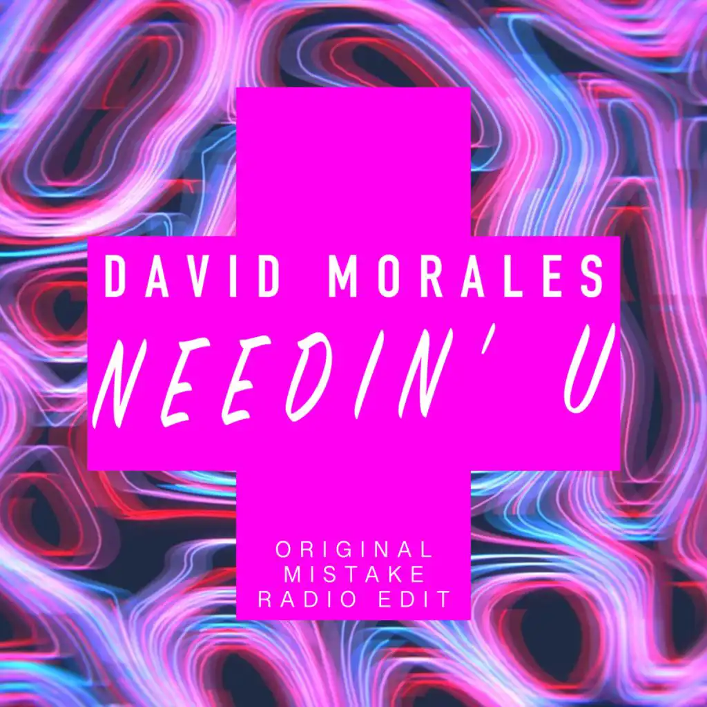 Needin' U (Original Mistake Radio Edit)