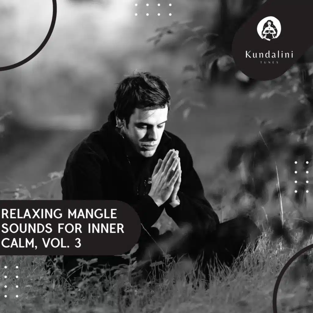 Relaxing Mangle Sounds For Inner Calm, Vol. 3