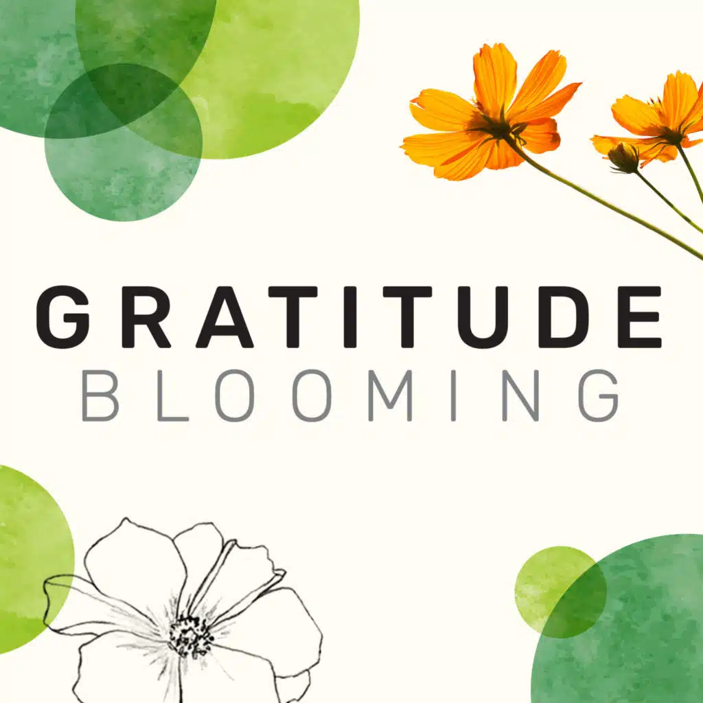 GRATITUDE BLOOMING