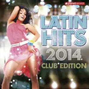 Latin Hits 2014 Club Edition (Kuduro, Salsa, Bachata, Merengue, Reggaeton, Fitness, Mambo, Timba, Cubaton, Dembow, Cumbia)