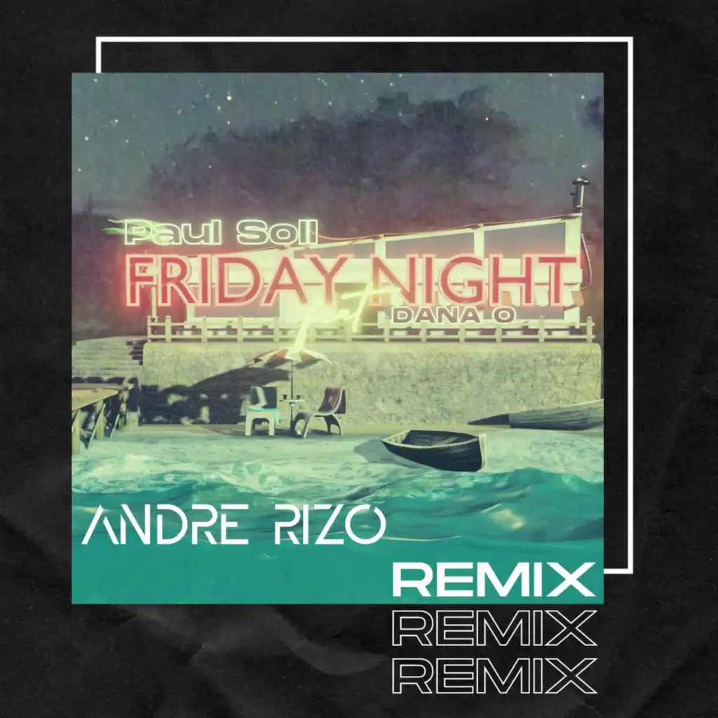 Friday Night (Andre Rizo Remix) [feat. Dana O]