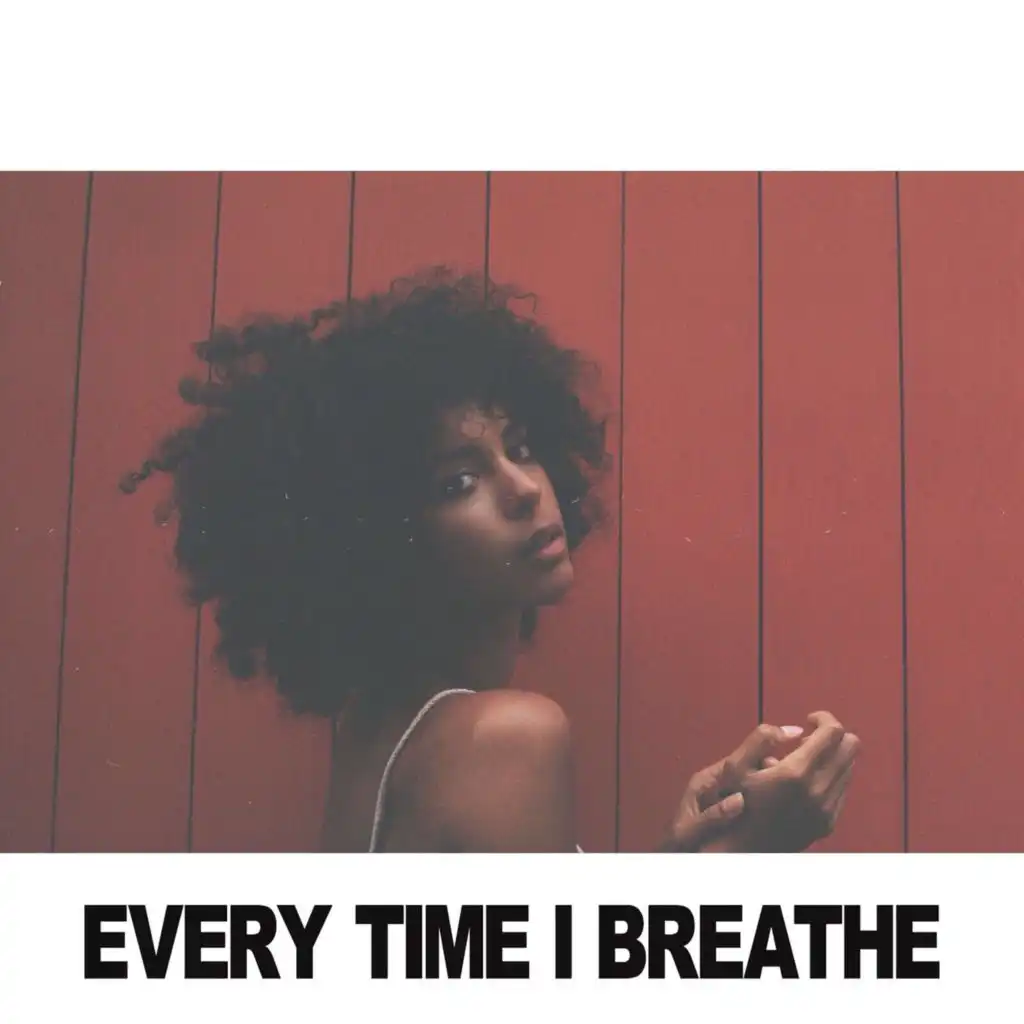 Every Time I Breathe