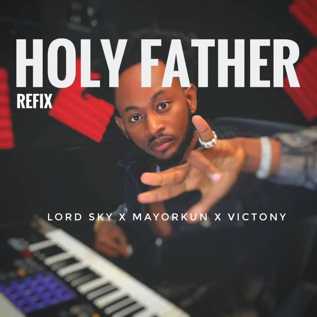 Holy Father (Refix) [feat. Mayorkun, Victony & Lord Sky]