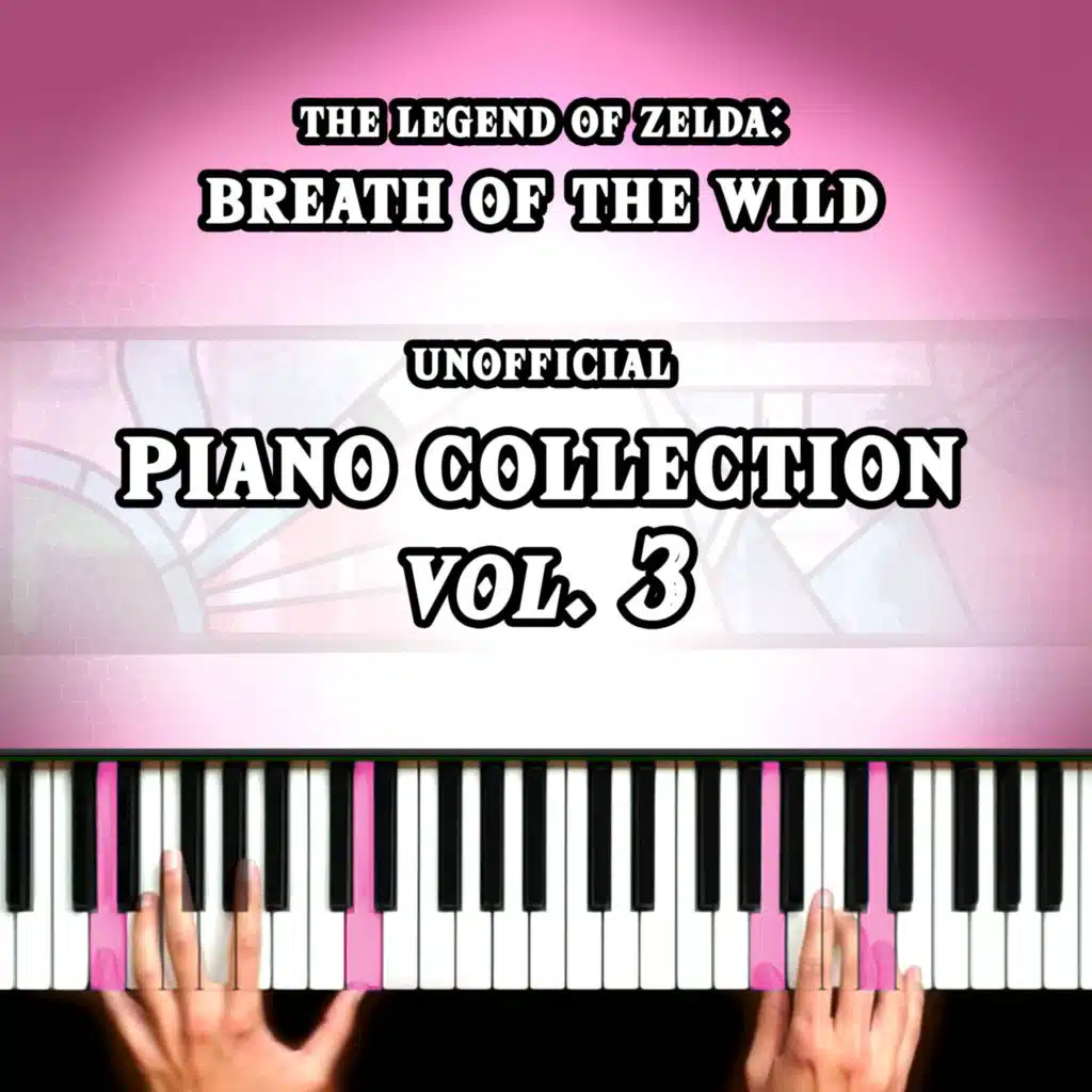 The Legend of Zelda: Breath of the Wild Unofficial Piano Collection, Vol. 3
