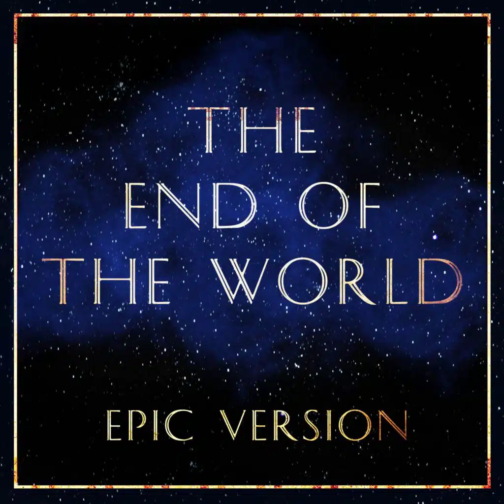The End Of The World (From the 'Eternals' Trailer) (Epic Version)