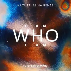I Am Who I Am (Extended Mix) [feat. Alina Renae]