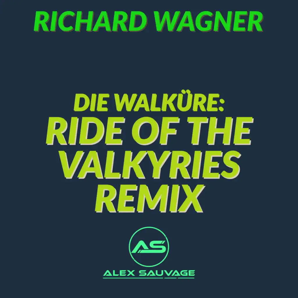 Die Walküre: Ride of the Valkyries (Alex Sauvage Remix)