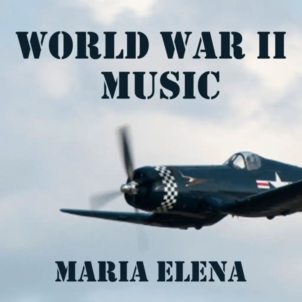 Maria Elena (World War II Music)