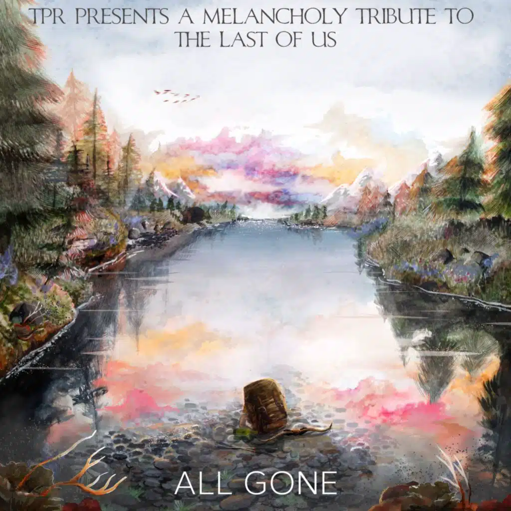 All Gone: A Melancholy Tribute To The Last Of Us