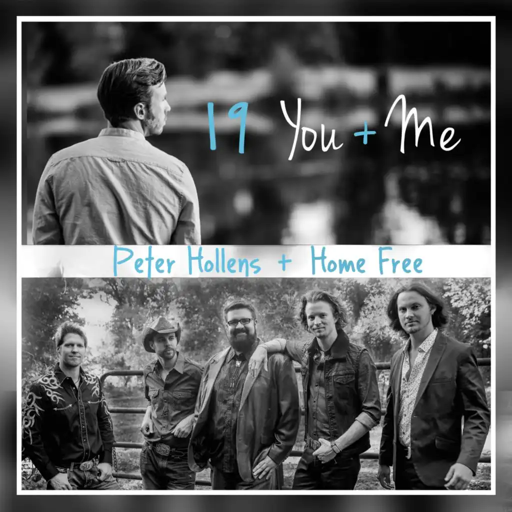 19 You + Me (feat. Home Free)