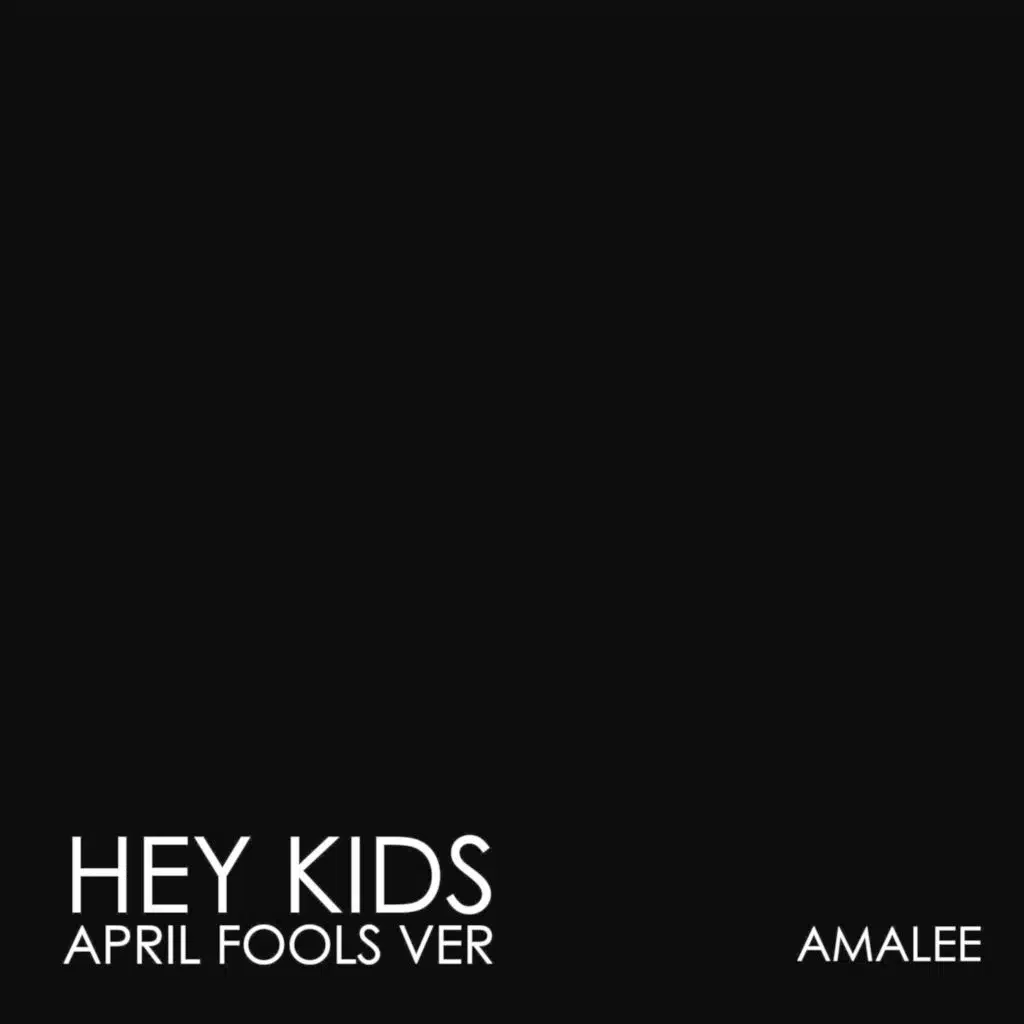 Hey Kids (April Fools)