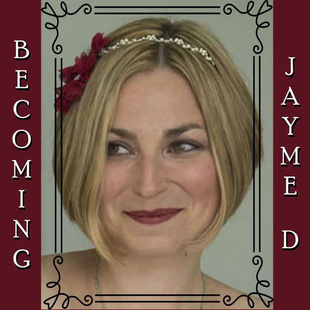 Becoming Jayme D