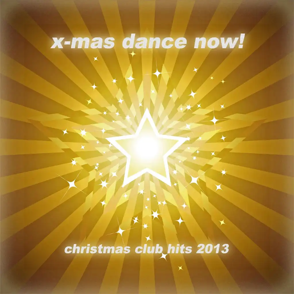 X-Mas Dance Now! - Christmas Club Hits 2013