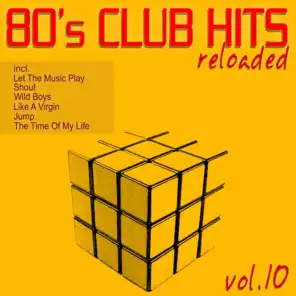 80's Club Hits Reloaded, Vol. 10 (Best Of Dance, House, Electro & Techno Remix Classics)