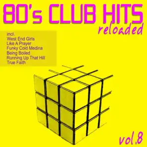 80's Club Hits Reloaded, Vol. 8 (Best Of Dance, House, Electro & Techno Remix Classics)