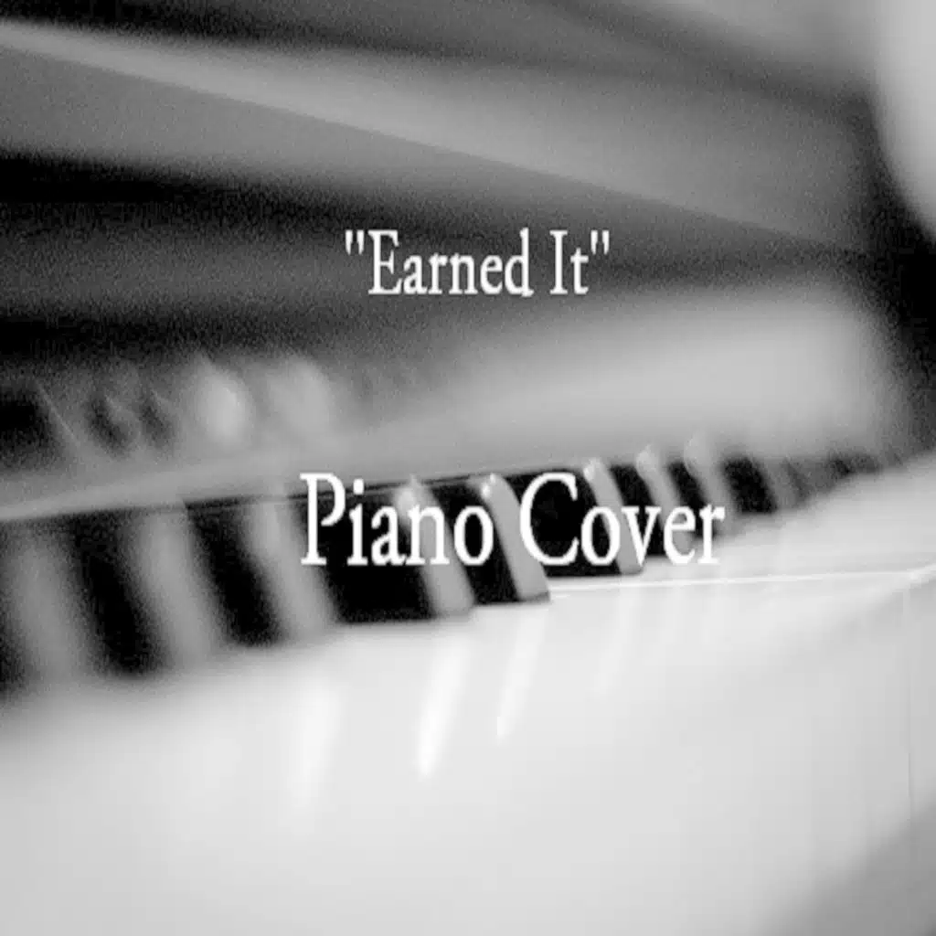 Earned It - Piano Instrumental