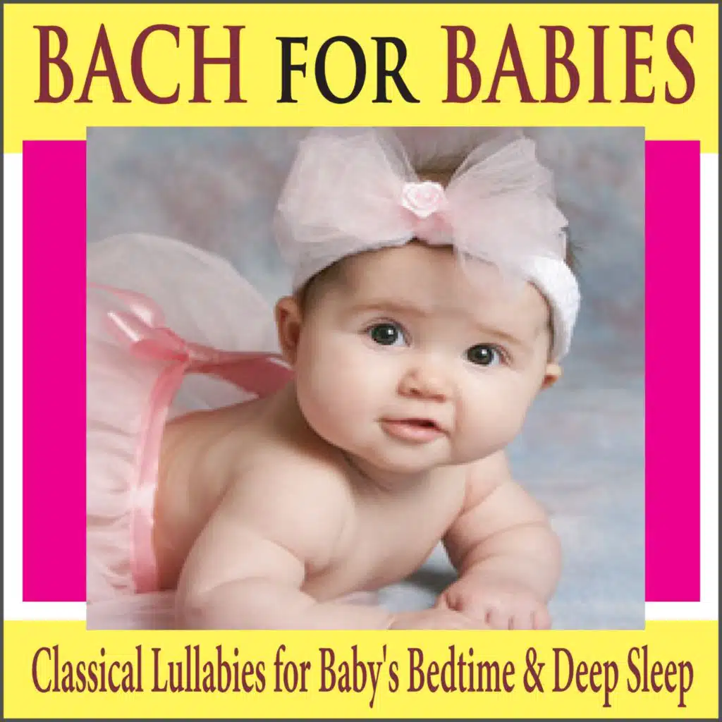 Bach for Babies: Classical Lullabies for Baby's Bedtime & Deep Sleep