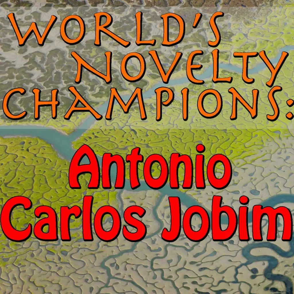 World's Novelty Champions: Antonio Carlos Jobim