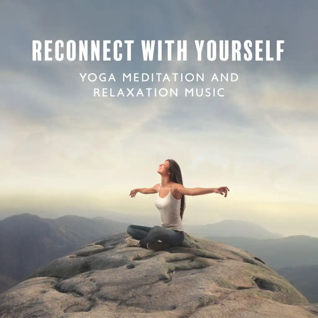 Reconnect With Yourself (Yoga Meditation and Relaxation Music)