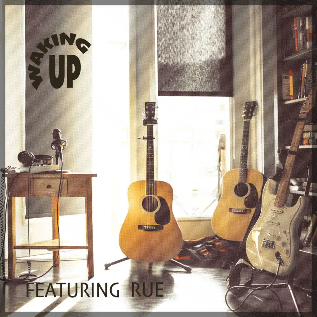 Waking Up - Featuring "Rue"