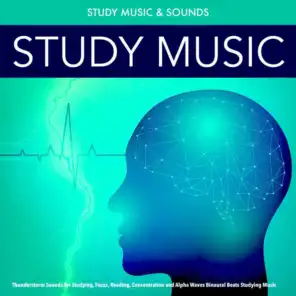 Study Music: Thunderstorm Sounds for Studying, Focus, Reading, Concentration and Alpha Waves Binaural Beats Studying Music