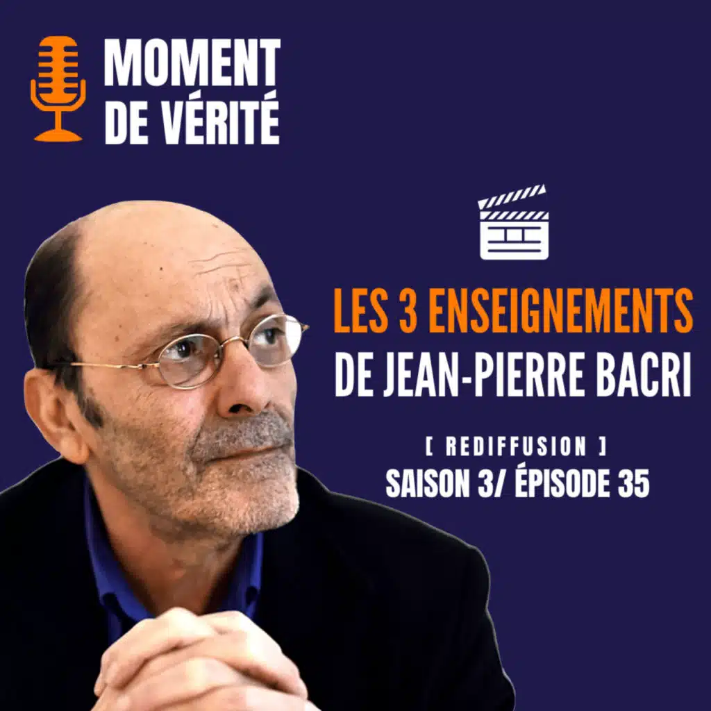 LES 3 ENSEIGNEMENTS DE JEAN-PIERRE BACRI [REDIF EP35]