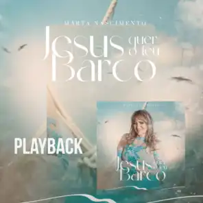 Jesus Quer o Teu Barco (Playback)